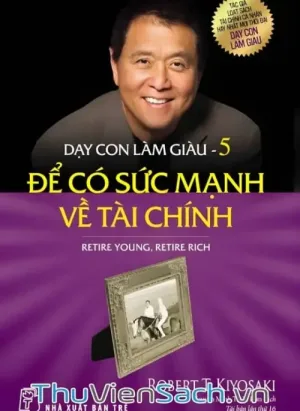Dạy Con Làm Giàu - Tập 5: Để Có Sức Mạnh Về Tài Chính