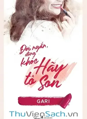 Đời Ngắn, Đừng Khóc, Hãy Tô Son