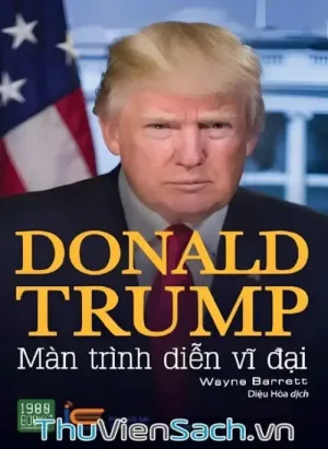 Donald Trump - Màn Trình Diễn Vĩ Đại