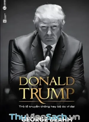 Donald Trump - Trò Lố Truyền Thông Hay Bộ Óc Vĩ Đại