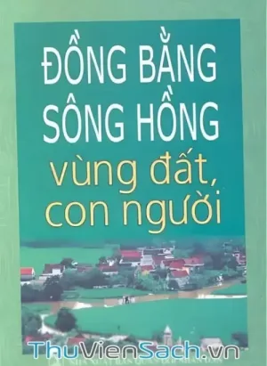 Đồng Bằng Sông Hồng - Vùng Đất Con Người
