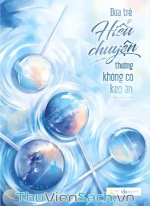 Đứa Trẻ Hiểu Chuyện Thường Không Có Kẹo Ăn
