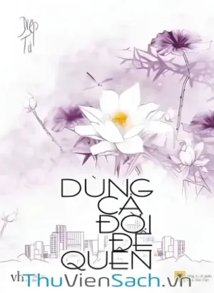 Dùng Cả Đời Để Quên