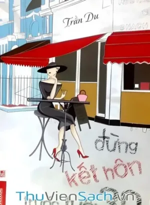 Đừng Kết Hôn Trước Tuổi 30