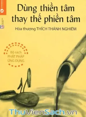 Dùng Thiền Tâm Thay Thế Phiền Tâm