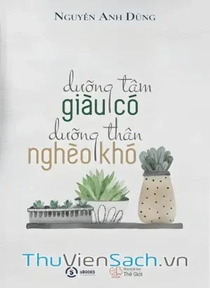 Dưỡng Tâm Giàu Có Dưỡng Thân Nghèo Khó
