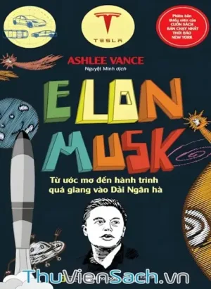 Elon Musk - Từ Ước Mơ Đến Hành Trình Quá Giang Vào Dải Ngân Hà
