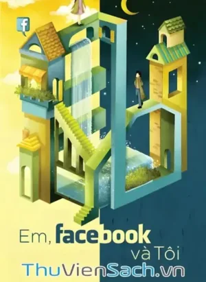 Em, Facebook Và Tôi