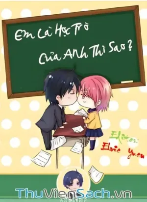 Em Là Học Trò Của Anh Thì Sao