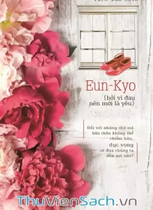 Eun-Kyo Bởi Vì Đau Nên Mới Là Yêu