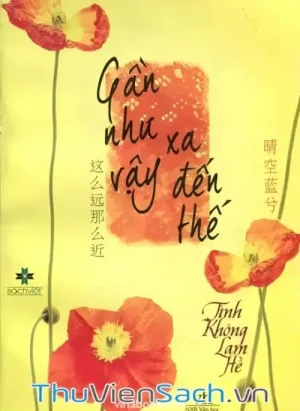 Gần Như Vậy, Xa Đến Thế