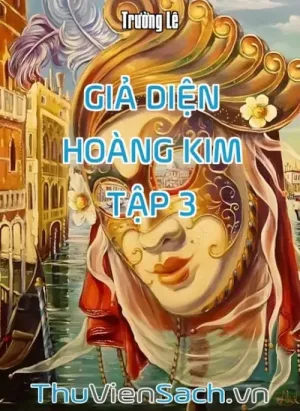 Giả Diện Hoàng Kim - Tập 3