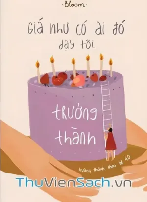 Giá Như Có Ai Đó Dạy Tôi Trưởng Thành