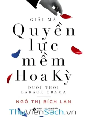 Giải Mã Quyền Lực Mềm Hoa Kỳ Dưới Thời Barack Obama