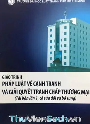 Giáo Trình Pháp Luật Về Cạnh Tranh Và Giải Quyết Tranh Chấp Thương Mại