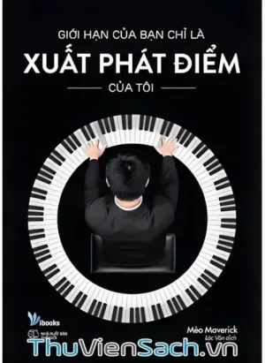 Giới Hạn Của Bạn Chỉ Là Xuất Phát Điểm Của Tôi