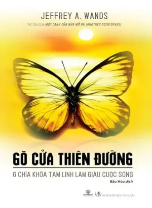 Gõ Cửa Thiên Đường - 6 Chìa Khóa Tâm Linh Làm Giàu Cuộc Sống