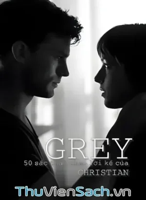 Grey- Thế Giới 50 Sắc Thái Qua Tự Sự Của Christian Grey