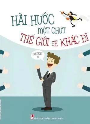 Hài Hước Một Chút Thế Giới Sẽ Khác Đi