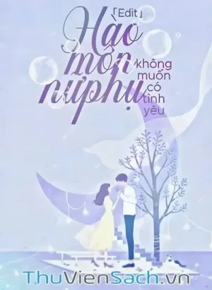 Hào Môn Nữ Phụ Không Muốn Có Tình Yêu