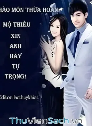 Hào Môn Thừa Hoan- Mộ Thiếu, Xin Anh Hãy Tự Trọng!