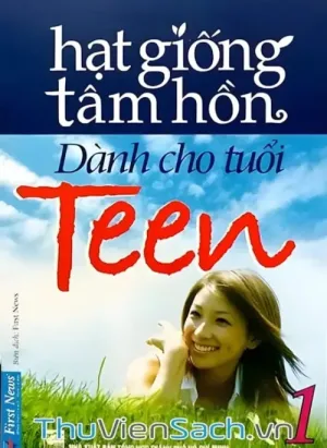 Hạt Giống Tâm Hồn Dành Cho Tuổi Teen - Tập 1