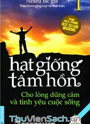 Hạt Giống Tâm Hồn - Tập 1: Cho Lòng Dũng Cảm Và Tình Yêu Cuộc Sống