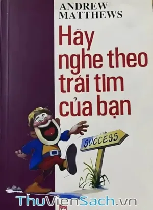 Hãy Nghe Theo Trái Tim Của Bạn