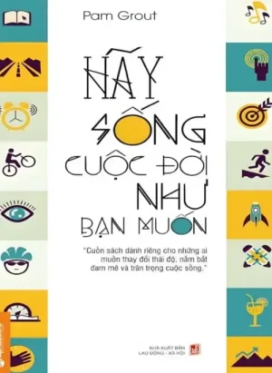 Hãy Sống Cuộc Đời Như Bạn Muốn
