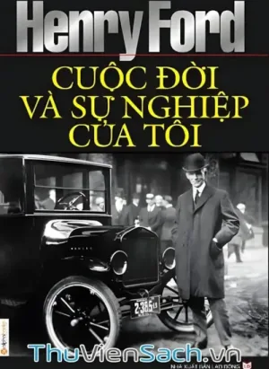 Henry Ford Cuộc Đời Và Sự Nghiệp Của Tôi