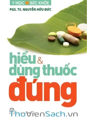 Hiểu Và Dùng Thuốc Đúng