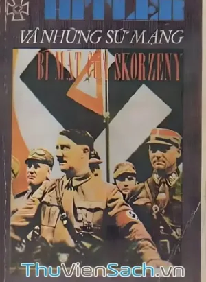 Hitler Và Những Sứ Mạng Bí Mật Của Skorzeny