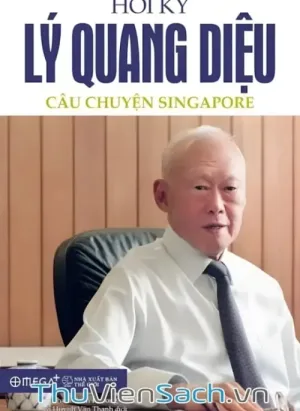Hồi Ký Lý Quang Diệu - Câu Chuyện Singapore