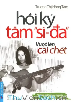 Hồi Ký Tâm “Si- Đa” Vượt Lên Cái Chết