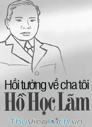 Hồi Tưởng Về Cha Tôi Hồ Học Lãm