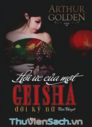 Hồi Ức Của Một Geisha - Đời Kỹ Nữ