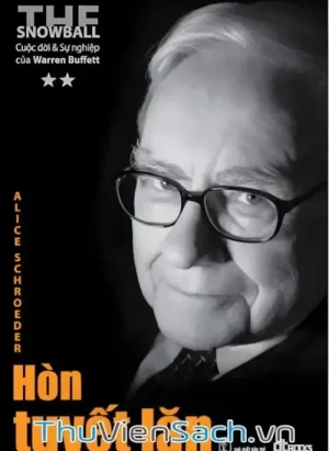 Hòn Tuyết Lăn: Cuộc Đời Và Sự Nghiệp Của Warren Buffett - Tập 2
