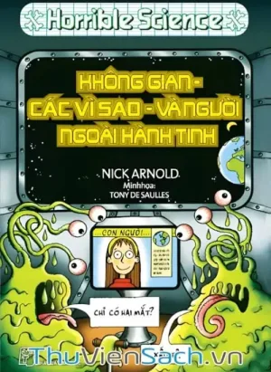 Horrible Science - Không Gian, Các Vì Sao Và Người Ngoài Hành Tinh