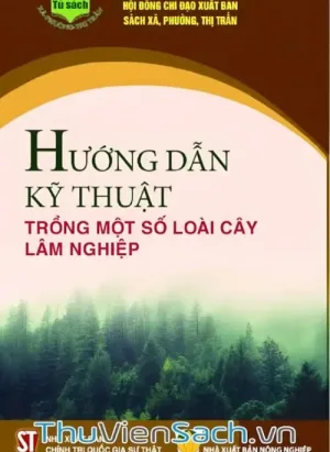 Hướng Dẫn Kỹ Thuật Trồng Một Số Loài Cây Lâm Nghiệp