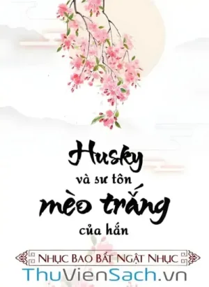Husky Và Sư Tôn Mèo Trắng Của Hắn