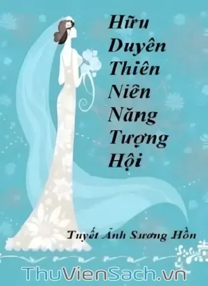 Hữu Duyên Thiên Niên Lại Tương Hội
