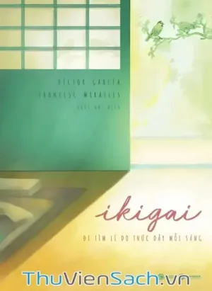 Ikigai - Đi Tìm Lý Do Thức Dậy Mỗi Sáng