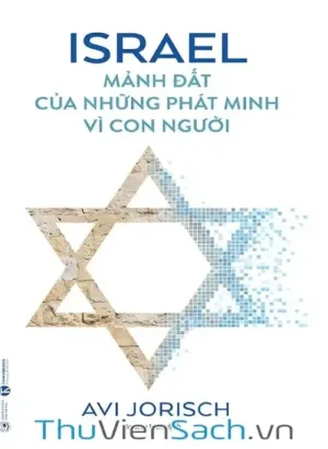 Israel - Mảnh Đất Của Những Phát Minh Vì Con Người