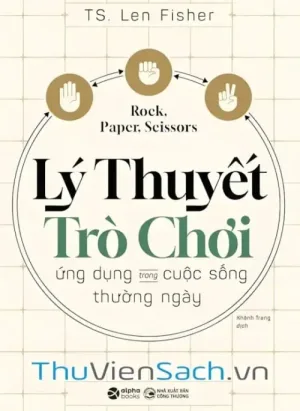 Kéo, Búa, Bao - Lý Thuyết Trò Chơi Trong Cuộc Sống Thường Ngày