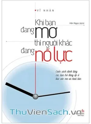 Khi Bạn Đang Mơ Thì Người Khác Đang Nỗ Lực