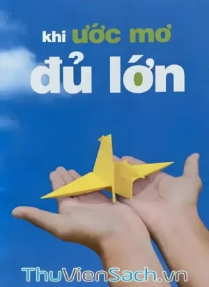 Khi Ước Mơ Đủ Lớn