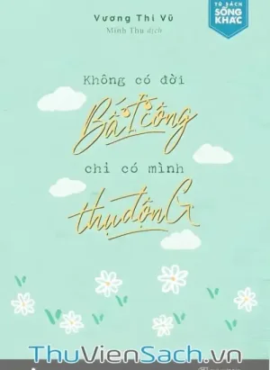 Không Có Đời Bất Công Chỉ Có Mình Thụ Động