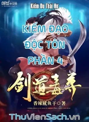 Kiếm Đạo Độc Tôn - Phần 4