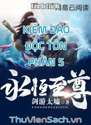 Kiếm Đạo Độc Tôn - Phần 5