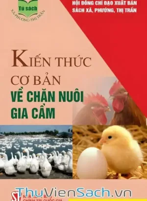 Kiến Thức Cơ Bản Về Chăn Nuôi Gia Cầm